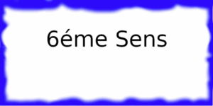 Le 6éme Sens Le 6éme Sens