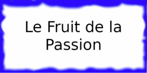 Le Fruit de la Passion