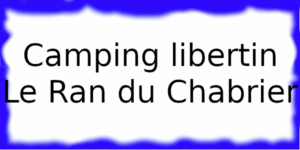 Camping libertin Le Ran du Chabrier Camping libertin Le Ran du Chabrier