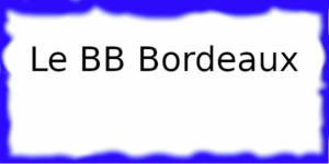 Le BB à Bordeaux