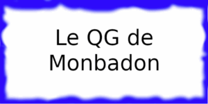 Le QG de Monbadon Le QG de Monbadon