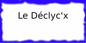 Le Déclyc'x