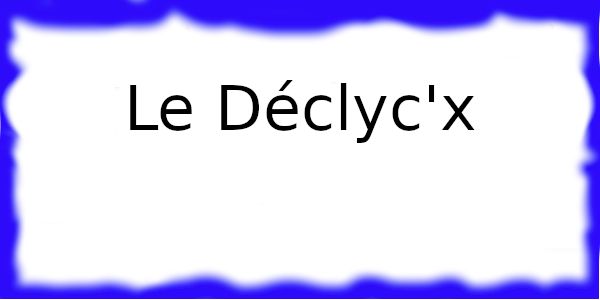 Le Déclyc'x