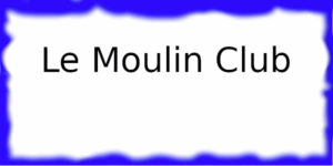 Le Moulin Club Club Le Moulin