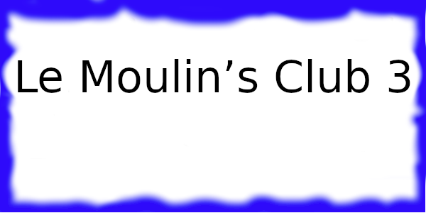 Le Moulin’s Club 3