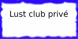 Le Lust club privé