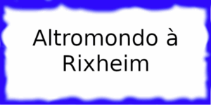 Altromondo à Rixheim Altromondo
