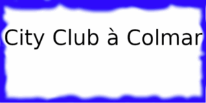 City Club à Colmar City Club