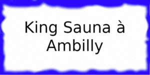 King Sauna à Ambilly King Sauna