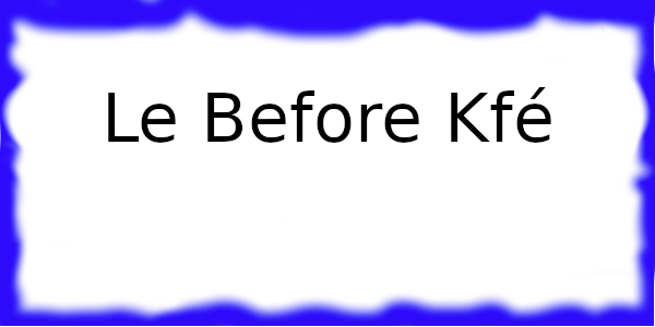 Le Before Kfé