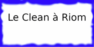 Le Clean à Riom Le Clean