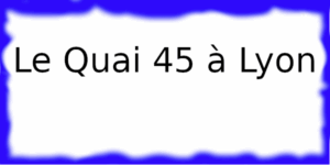 Le Quai 45