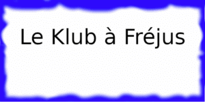 Le Klub à Fréjus Le Klub