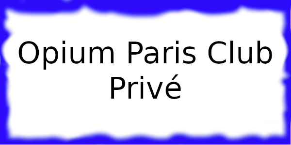 Opium Paris Club Privé