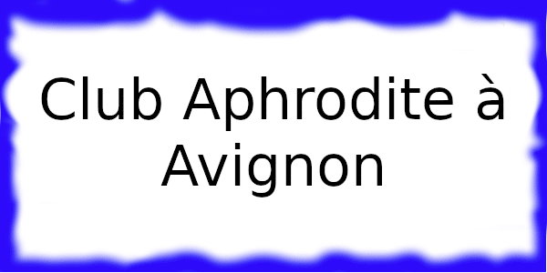 L'Aphrodite à Avignon
