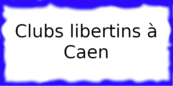 Clubs échangistes à Caen