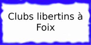 Clubs échangistes à Foix
