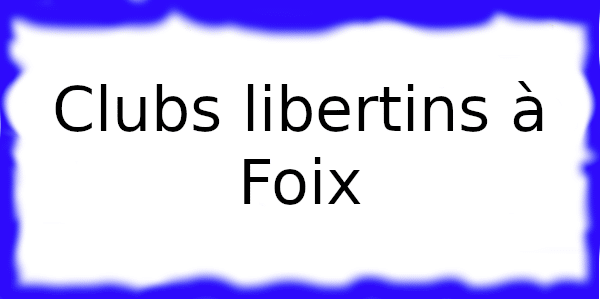 Clubs échangistes à Foix