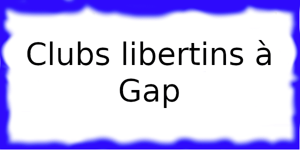 Clubs échangistes à Gap