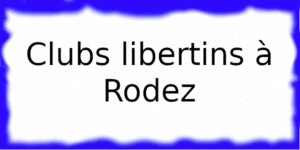 Clubs échangistes à Rodez
