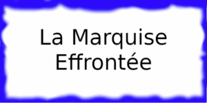 La Marquise Effrontée La Marquise Effrontée à Limoges.