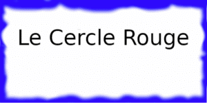 Le Cercle Rouge Le Cercle Rouge à Cloué