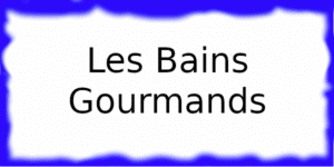 Les Bains Gourmands Les Bains Gourmands