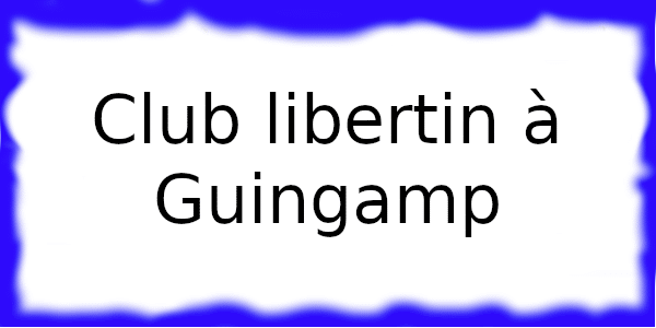 Club échangiste à Guingamp