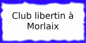 Club échangiste à Morlaix
