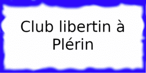 Club libertin à Plérin Club léchangiste à Plérin