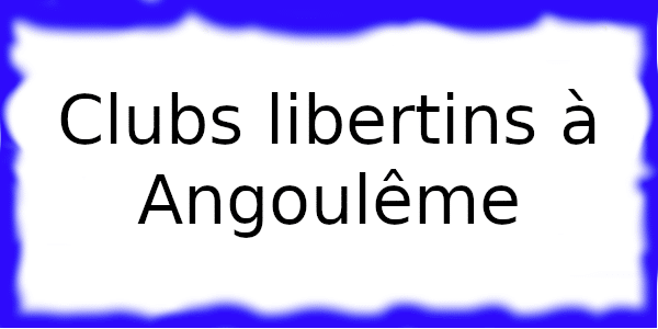 Clubs échangistes à Angoulême
