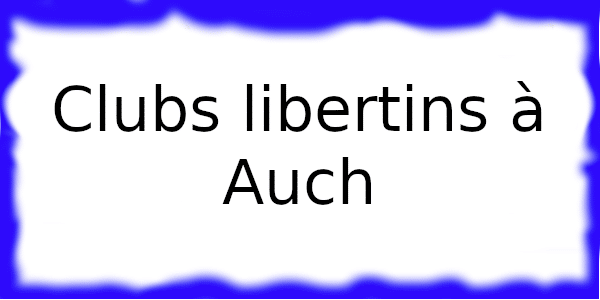 Clubs échangistes à Auch