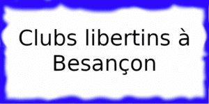 Clubs échangistes à Besançon