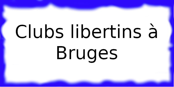 Clubs échangistes à Bruges