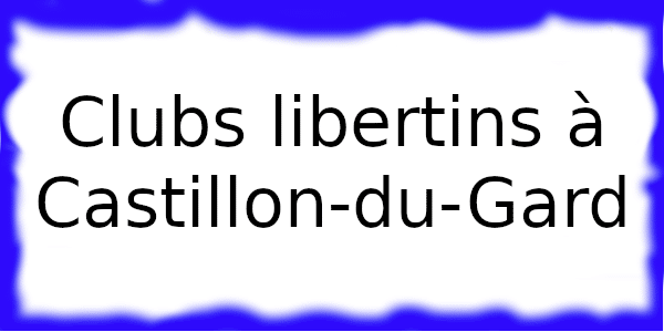 Clubs échangistes à Castillon-du-Gard