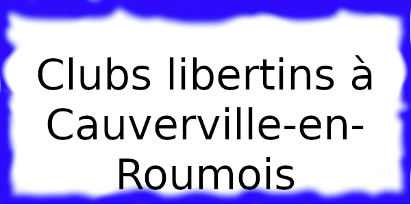 Clubs échangistes à Cauverville-en-Roumois