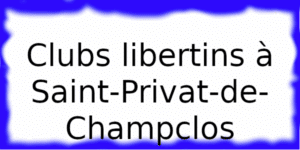 Clubs échangistes à Saint-Privat-de-Champclos