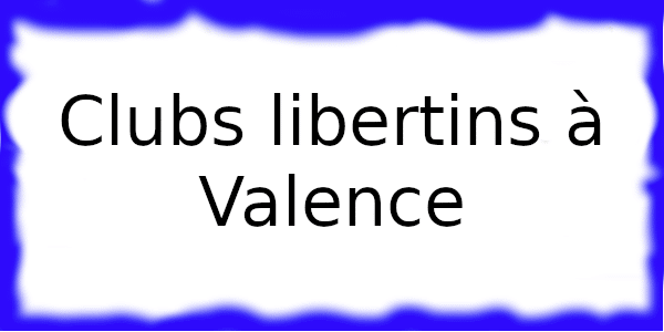 Clubs échangistes à Valence