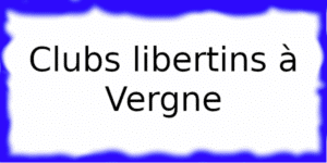 Clubs échangistes à Vergne