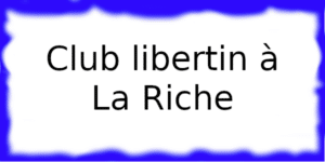 Club libertin à La Riche Club échangiste à
La Riche
