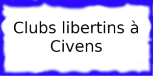 Clubs échangistes à Civens