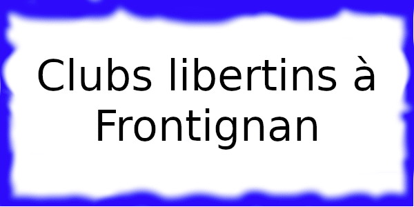 Clubs échangistes à Frontignan