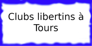 Clubs échangistes à Tours
